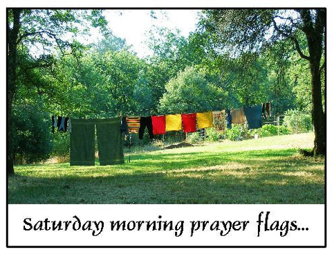 Saturday Morning Prayer Flags...